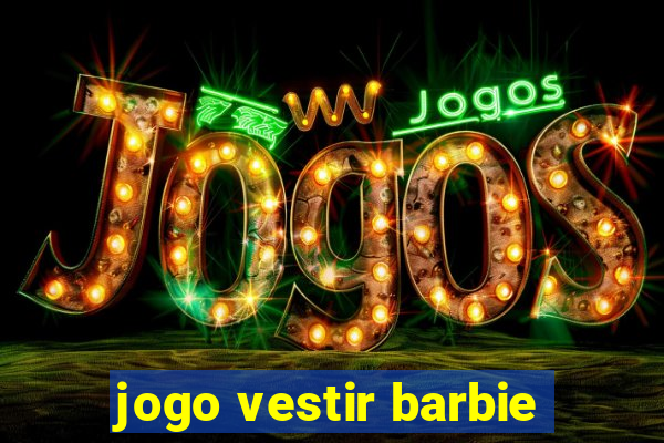 jogo vestir barbie